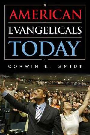 American Evangelicals Today de Corwin E. Smidt