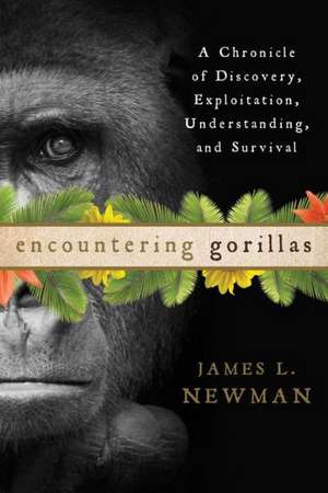 Encountering Gorillas de James L. Newman