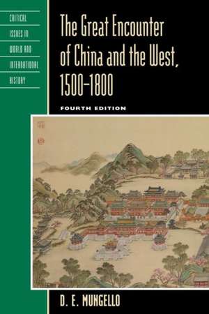 The Great Encounter of China and the West, 1500 1800 de D. E. Mungello