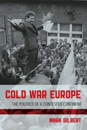 Cold War Europe de Mark Gilbert