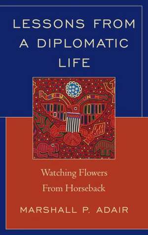 Lessons from a Diplomatic Life de Marshall P. Adair