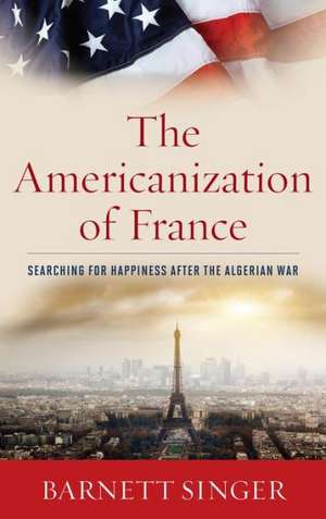 The Americanization of France de Barnett Singer