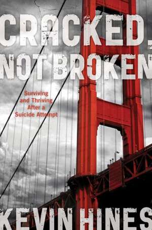 Cracked, Not Broken de Kevin Hines