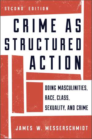 Crime as Structured Action: Doing Masculinities, Race, Class, Sexuality, and Crime de James W. Messerschmidt