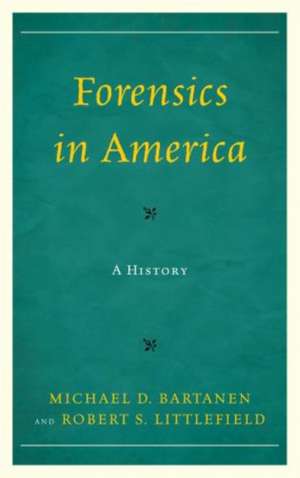 Forensics in America de Michael Bartanen