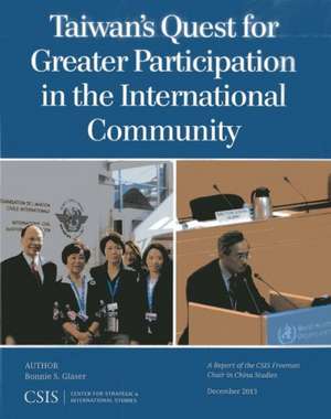 Taiwan's Quest for Greater Participation in the International Community de Bonnie S. Glaser