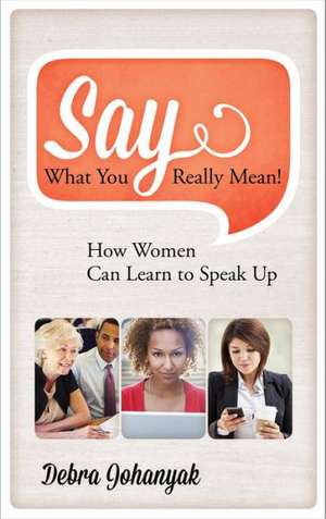 Say What You Really Mean! de Debra Johanyak