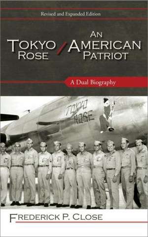 Tokyo Rose/An American Patriot de Frederick P. Close