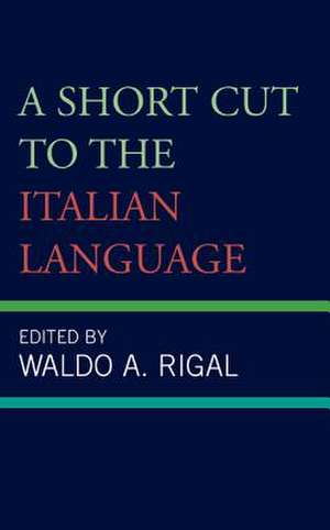 A Short Cut to the Italian Language de Waldo A. Rigal