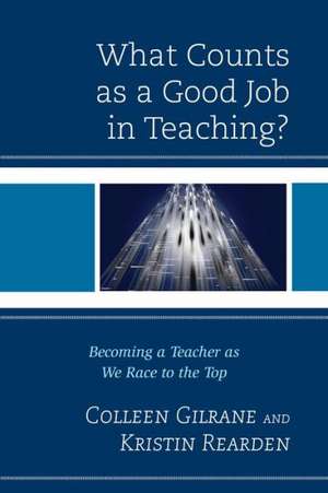 What Counts as a Good Job in Teaching? de Colleen Gilrane