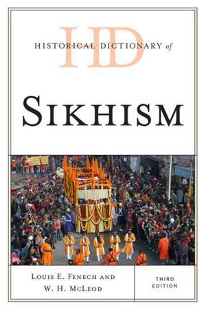 Historical Dictionary of Sikhism de Louis E. Fenech