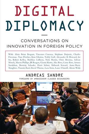 Digital Diplomacy: Conversations on Innovation in Foreign Policy de Andreas Sandre