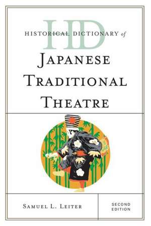 Historical Dictionary of Japanese Traditional Theatre de Samuel L. Leiter