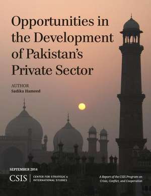 Opportunities in the Development of Pakistan's Private Sector de Sadika Hameed