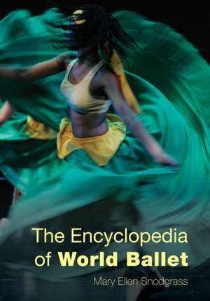 The Encyclopedia of World Ballet de Mary Ellen Snodgrass