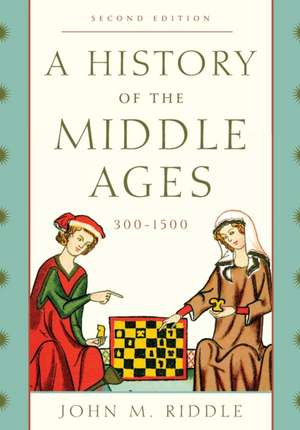 A History of the Middle Ages, 300 1500 de John M. Riddle