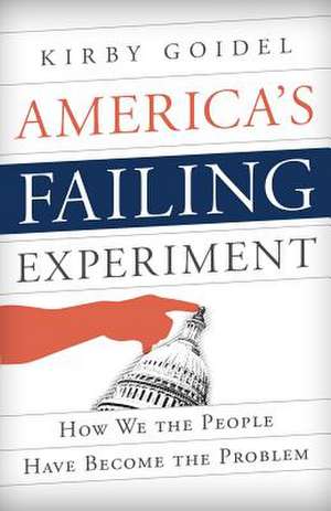 America's Failing Experiment de Kirby Goidel