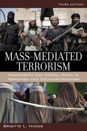 Mass-Mediated Terrorism: Mainstream and Digital Media in Terrorism and Counterterrorism de Brigitte Nacos