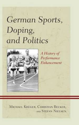 German Sports, Doping, and Politics de Michael Kruger