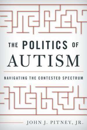 The Politics of Autism de John J.Jr. Pitney