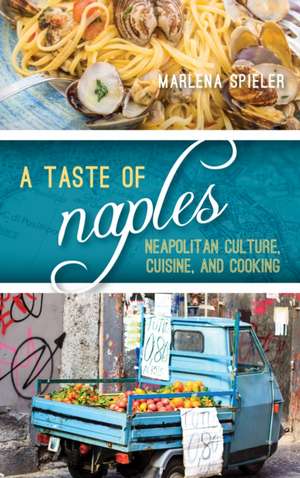 NAPLES A FOOD BIOGRAPHY de Marlena Spieler