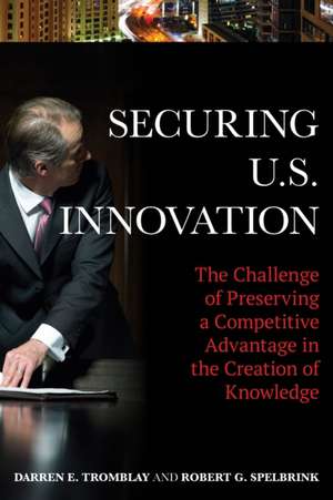 Securing U.S. Innovation de Darren E. Tromblay