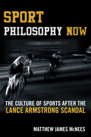 Sport Philosophy Now de Matthew James McNees