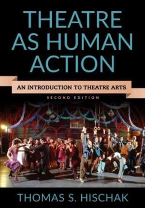 Theatre as Human Action de Thomas S. Hischak