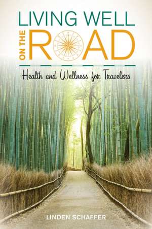 Living Well on the Road de Linden Schaffer