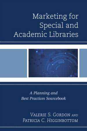 Marketing for Special and Academic Libraries de Valerie Gordon