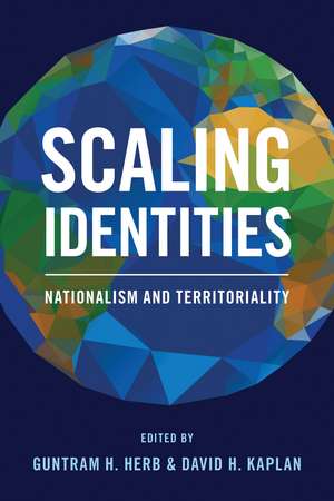 Scaling Identities: Nationalism and Territoriality de Guntram H. Herb