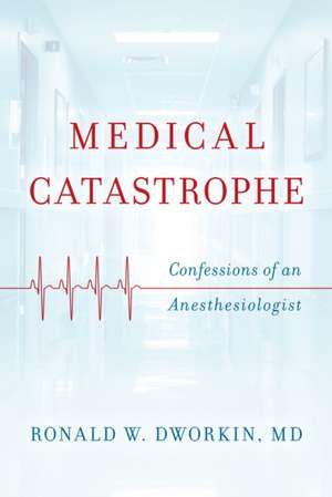 Medical Catastrophe de Ronald WilliamMD Dworkin