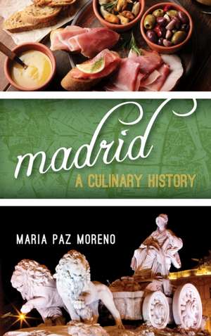 MADRID A FOOD BIOGRAPHY de Maria Paz Moreno