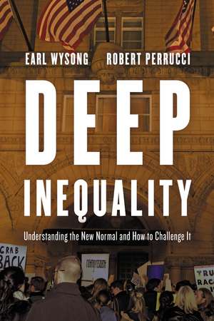 Deep Inequality: Understanding the New Normal and How to Challenge It de Earl Wysong