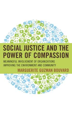 Social Justice and the Power of Compassion de Marguerite Guzman Bouvard