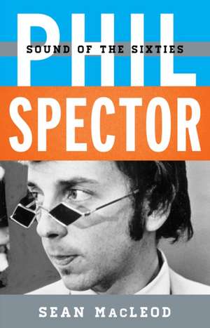 PHIL SPECTOR de Sean MacLeod