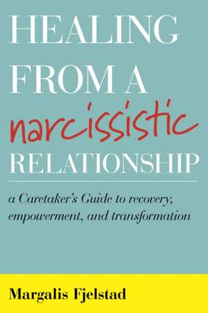 Healing from a Narcissistic Relationship de Margalis Fjelstad