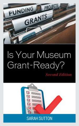 Is Your Museum Grant-Ready? de Sarah Sutton