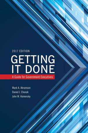 Getting It Done: A Guide for Government Executives de Mark A. Abramson