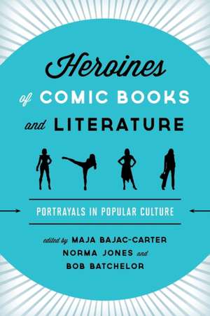 Heroines of Comic Books and Literature: Portrayals in Popular Culture