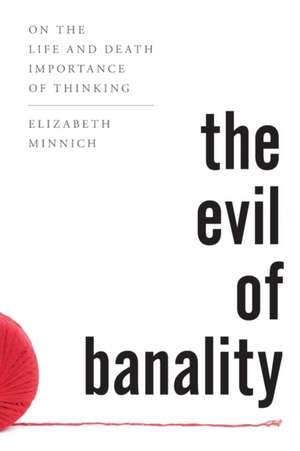 Evil of Banality de Elizabeth Minnich