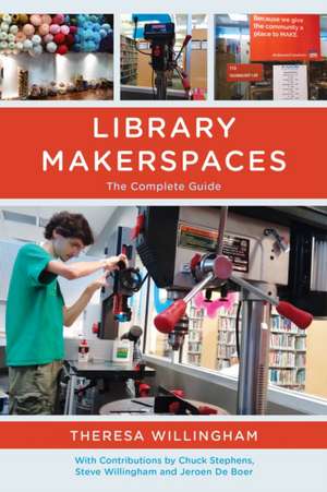 Library Makerspaces: The Complete Guide de Theresa Willingham