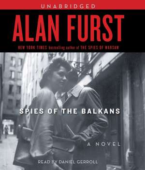 Spies of the Balkans de Alan Furst