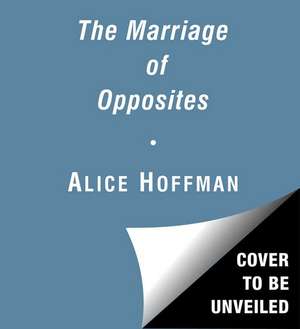 The Marriage of Opposites de Alice Hoffman