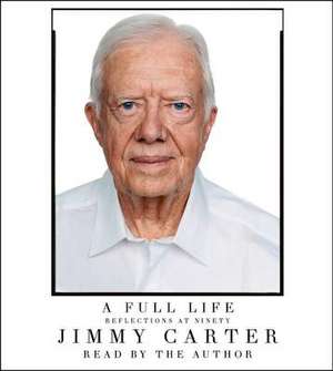 A Full Life: Reflections at Ninety de Jimmy Carter