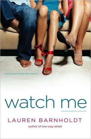 Watch Me de Lauren Barnholdt