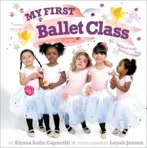 My First Ballet Class: A Book with Foldout Pages! de Alyssa Satin Capucilli