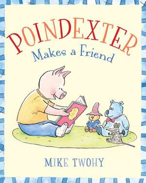 Poindexter Makes a Friend de Mike Twohy