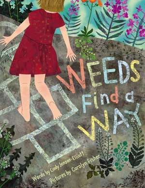 Weeds Find a Way de Cindy Jenson-Elliott