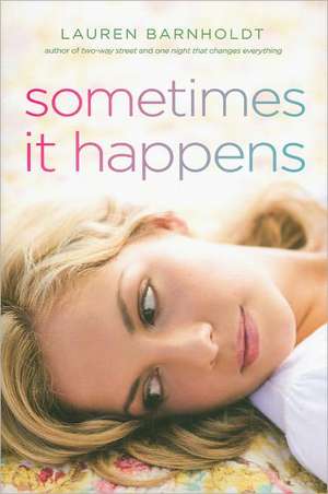 Sometimes It Happens de Lauren Barnholdt